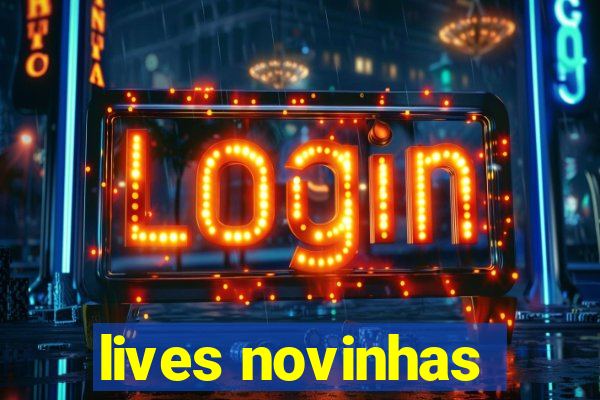 lives novinhas