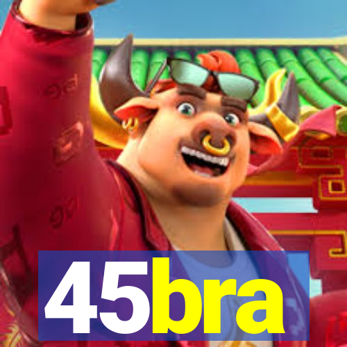 45bra