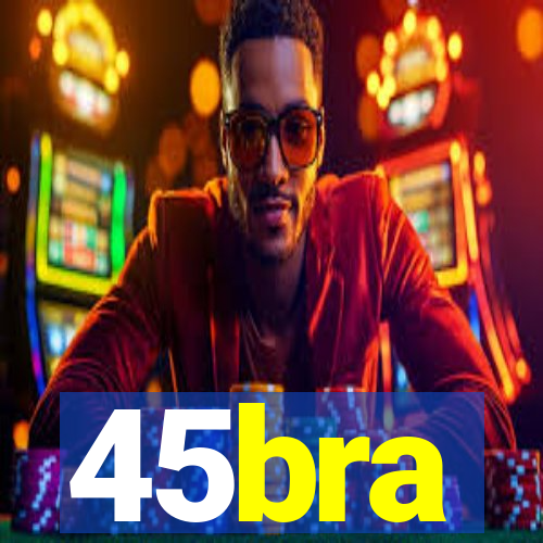 45bra