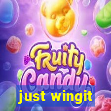 just wingit