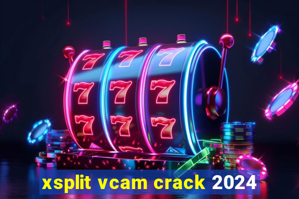 xsplit vcam crack 2024