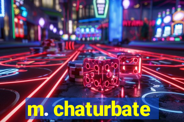 m. chaturbate