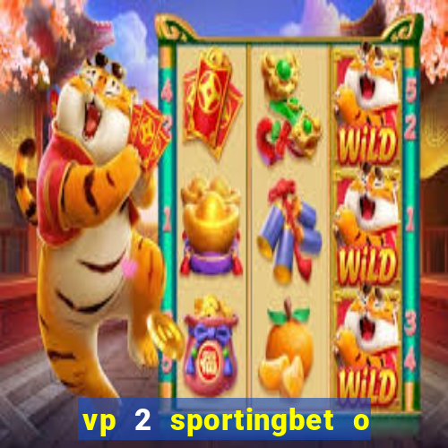 vp 2 sportingbet o que significa
