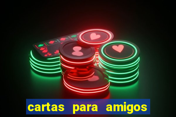 cartas para amigos da escola