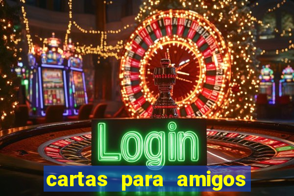 cartas para amigos da escola