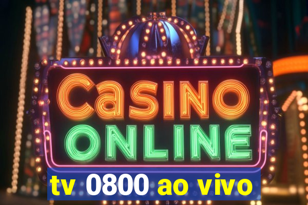 tv 0800 ao vivo