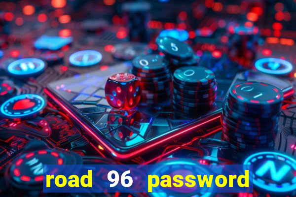 road 96 password happy taxi