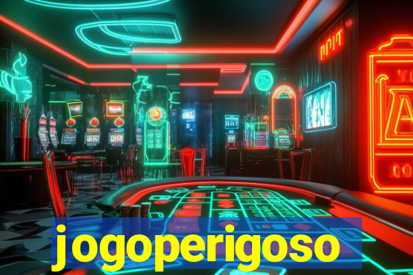 jogoperigoso