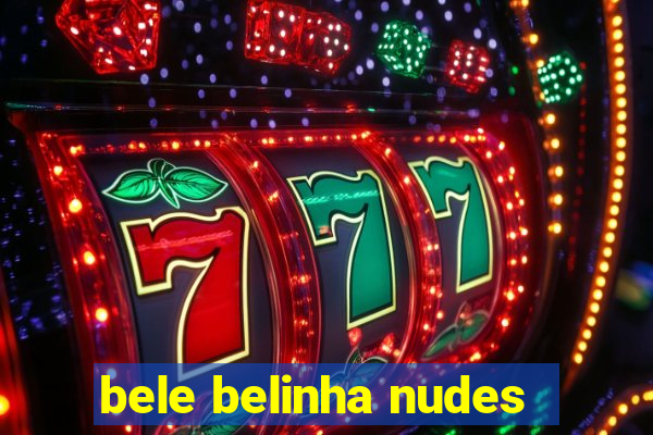 bele belinha nudes