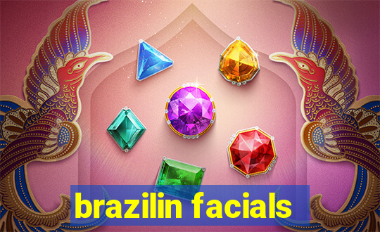 brazilin facials