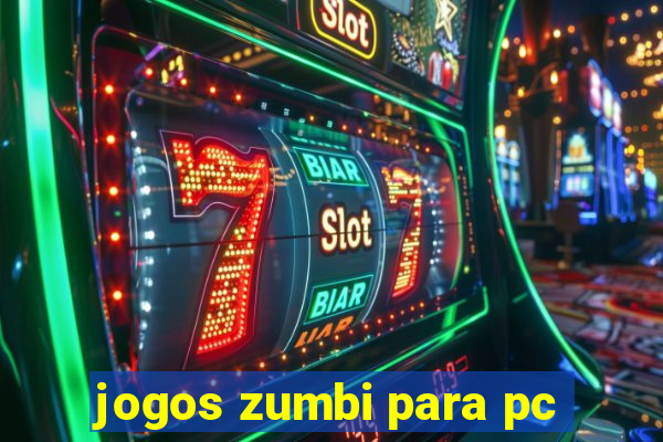 jogos zumbi para pc