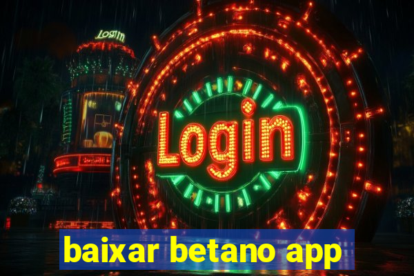 baixar betano app