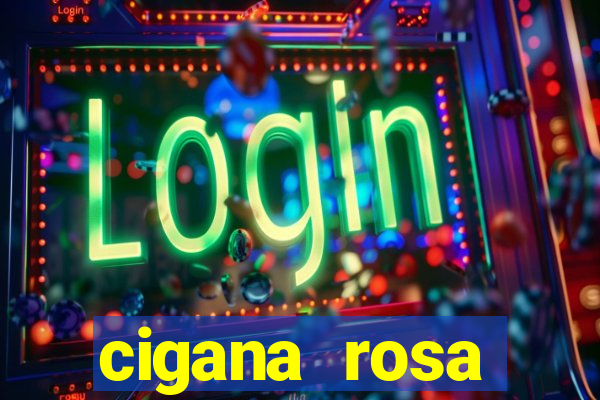 cigana rosa vermelha historia