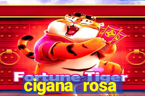cigana rosa vermelha historia