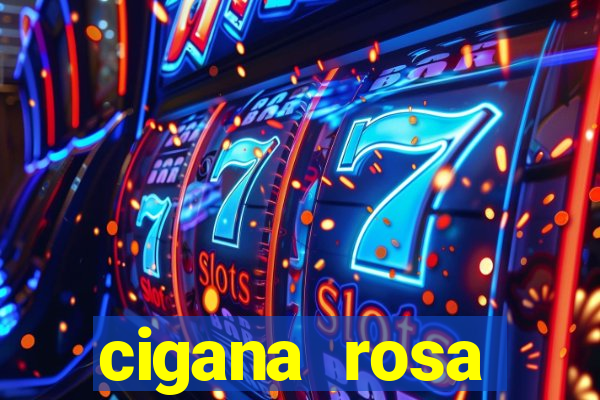 cigana rosa vermelha historia