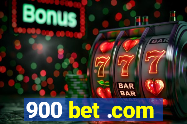 900 bet .com