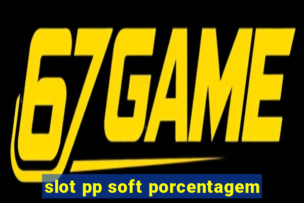 slot pp soft porcentagem