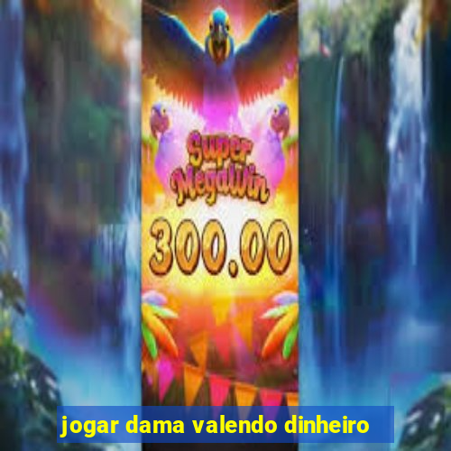jogar dama valendo dinheiro