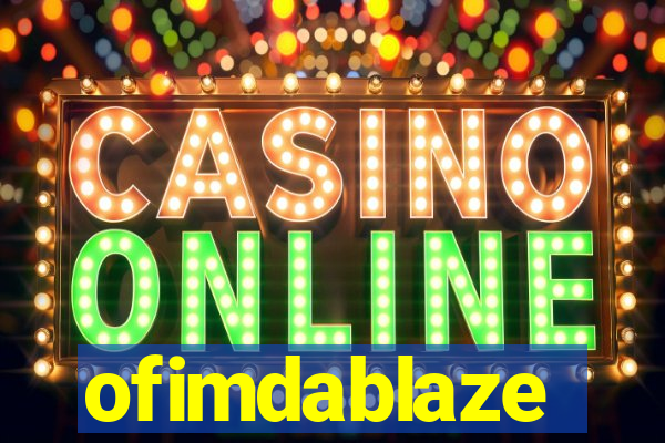ofimdablaze