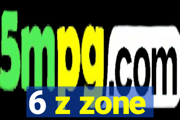 6 z zone