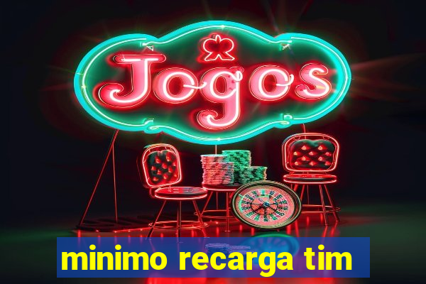 minimo recarga tim