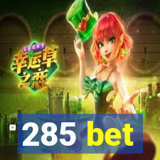 285 bet