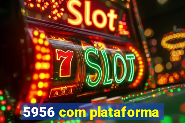 5956 com plataforma