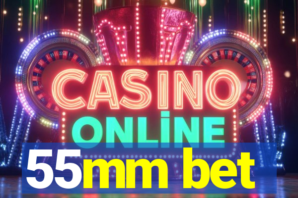 55mm bet