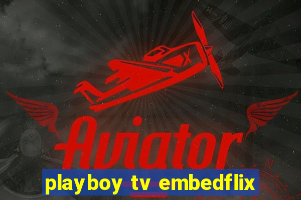 playboy tv embedflix