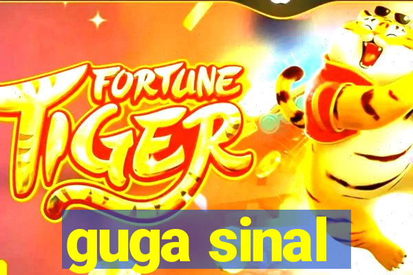 guga sinal