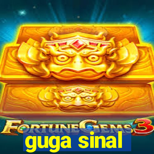 guga sinal