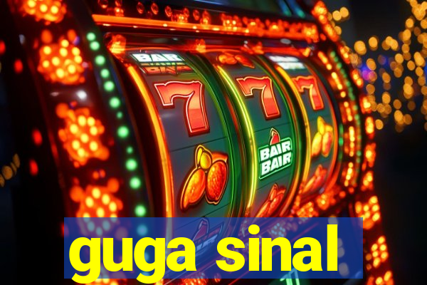 guga sinal