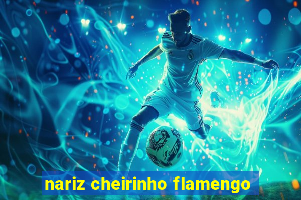 nariz cheirinho flamengo
