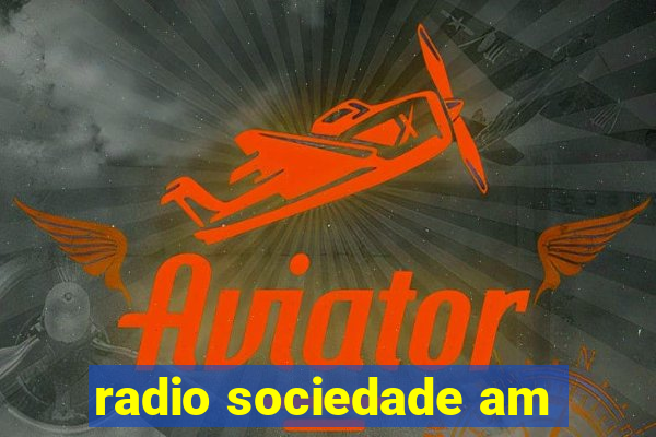 radio sociedade am