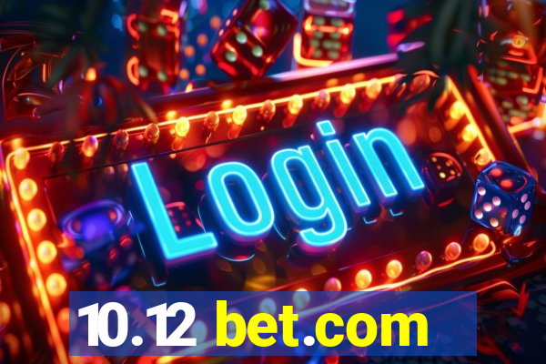 10.12 bet.com