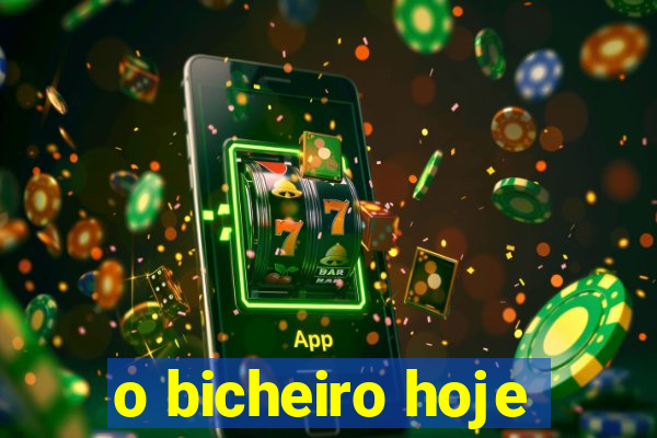 o bicheiro hoje