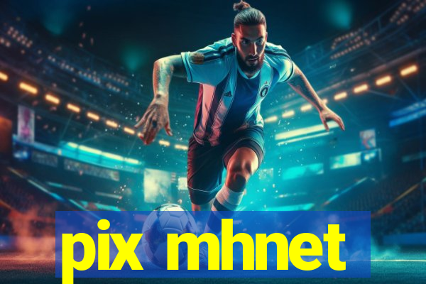 pix mhnet