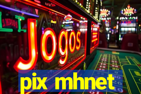 pix mhnet