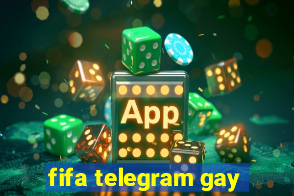 fifa telegram gay