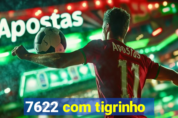7622 com tigrinho