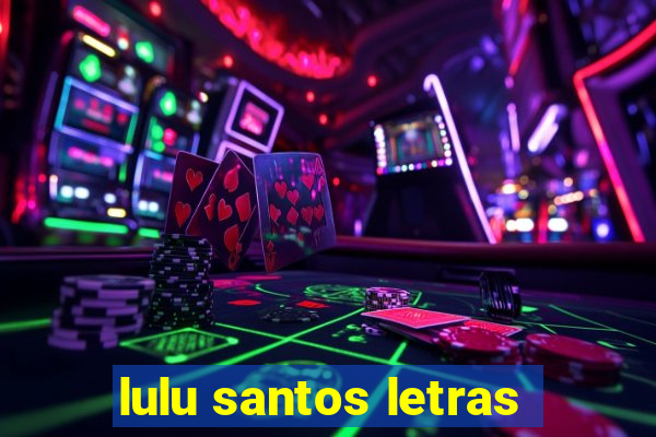 lulu santos letras