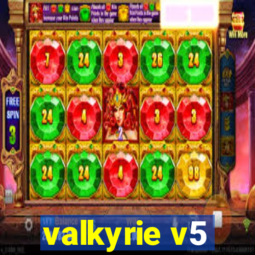 valkyrie v5