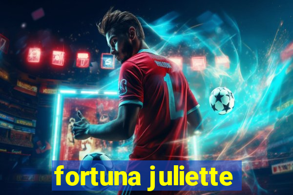 fortuna juliette