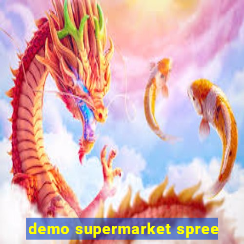 demo supermarket spree