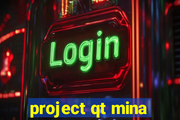 project qt mina