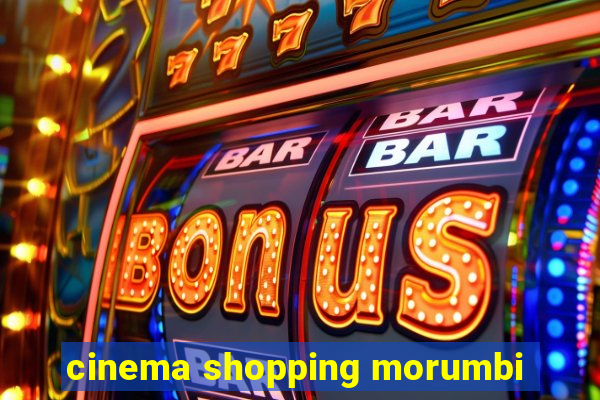 cinema shopping morumbi