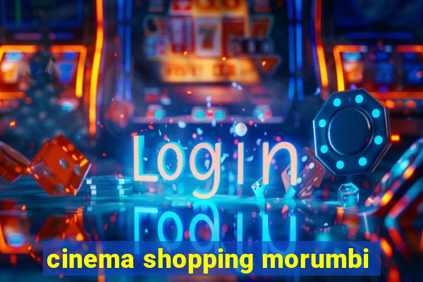cinema shopping morumbi