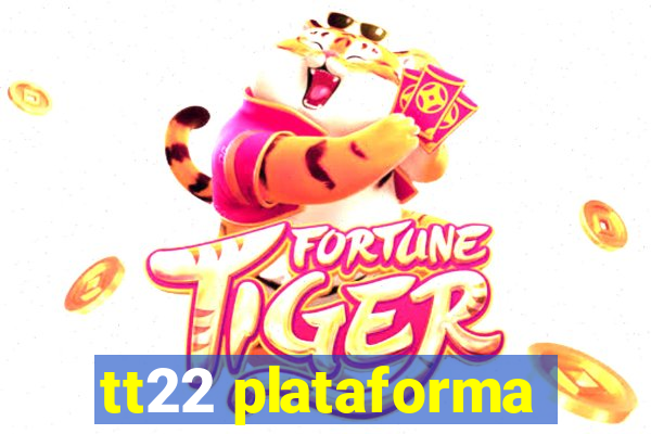 tt22 plataforma