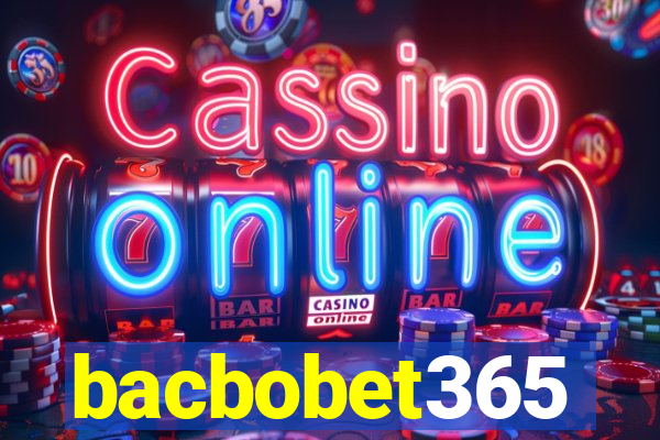 bacbobet365