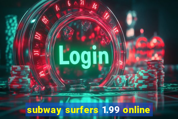 subway surfers 1.99 online